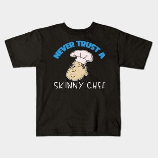 Chef Gift Never Trust A Skinny Chef Kids T-Shirt